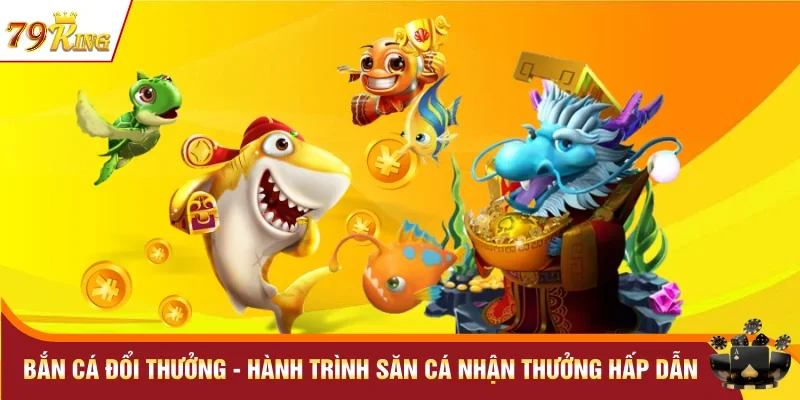 bắn cá đổi thưởng