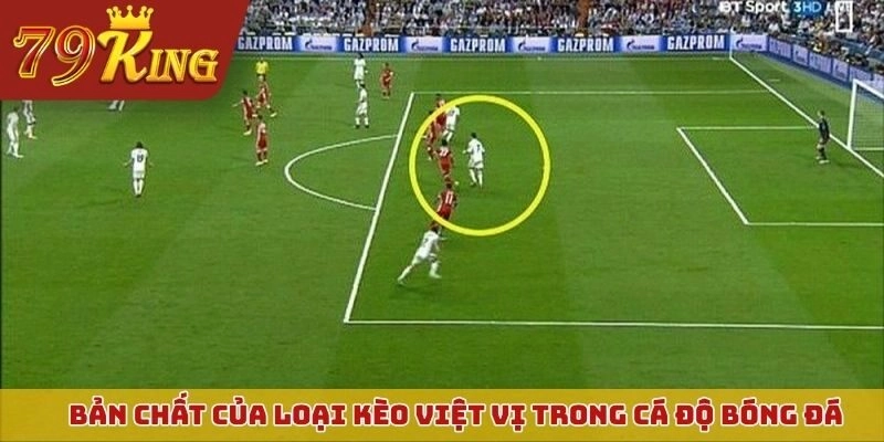 Bản chất của loại kèo việt vị trong cá độ bóng đá