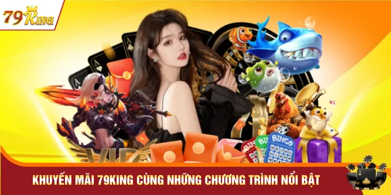 Khuyến mãi 79KING cùng những chương trình nổi bật