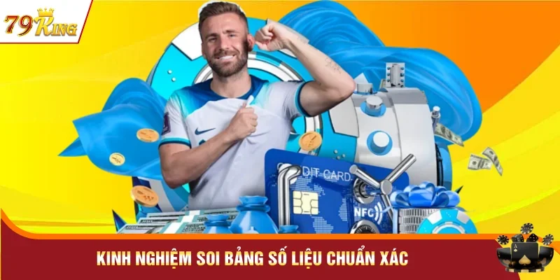 Kinh nghiệm soi bảng số liệu chuẩn xác 