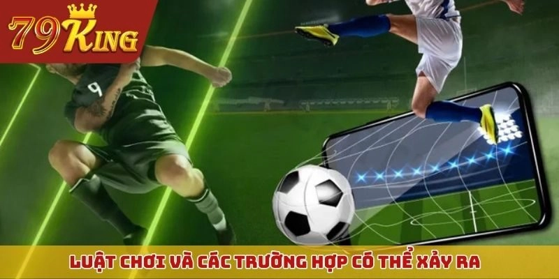 Luật chơi và các trường hợp có thể xảy ra khi xuống tiền