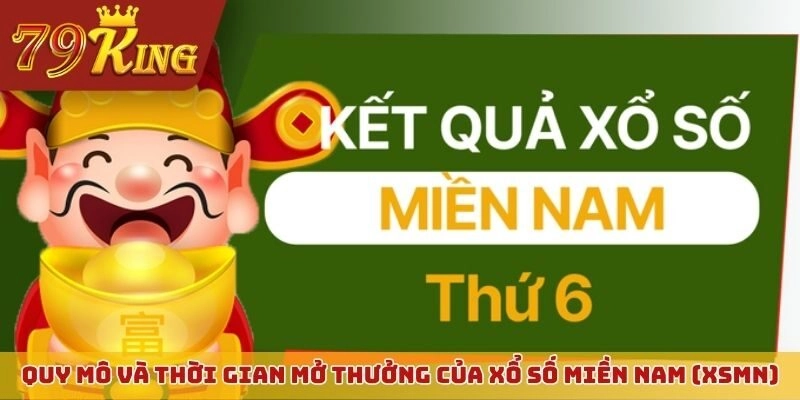 Quy mô và thời gian mở thưởng của Xổ số miền Nam (XSMN)
