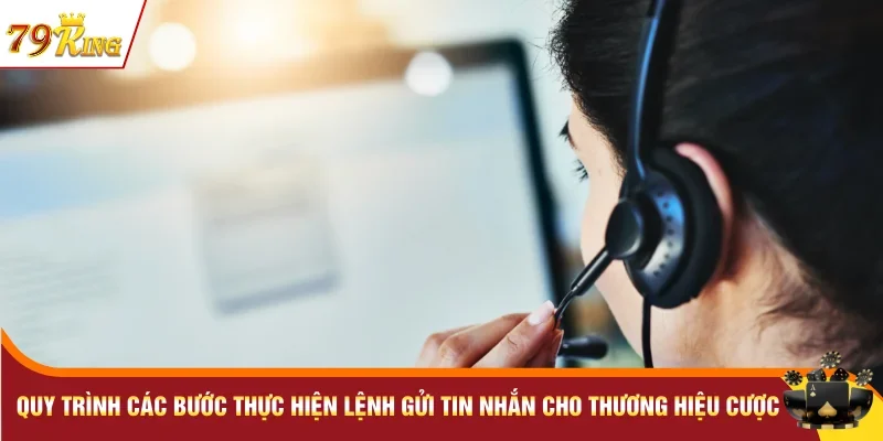 Liên Hệ 79KING - Tổng Đài Hỗ Trợ Hội Viên Nhanh Chóng 2 Quy trình các bước thực hiện lệnh gửi tin nhắn cho thương hiệu cược